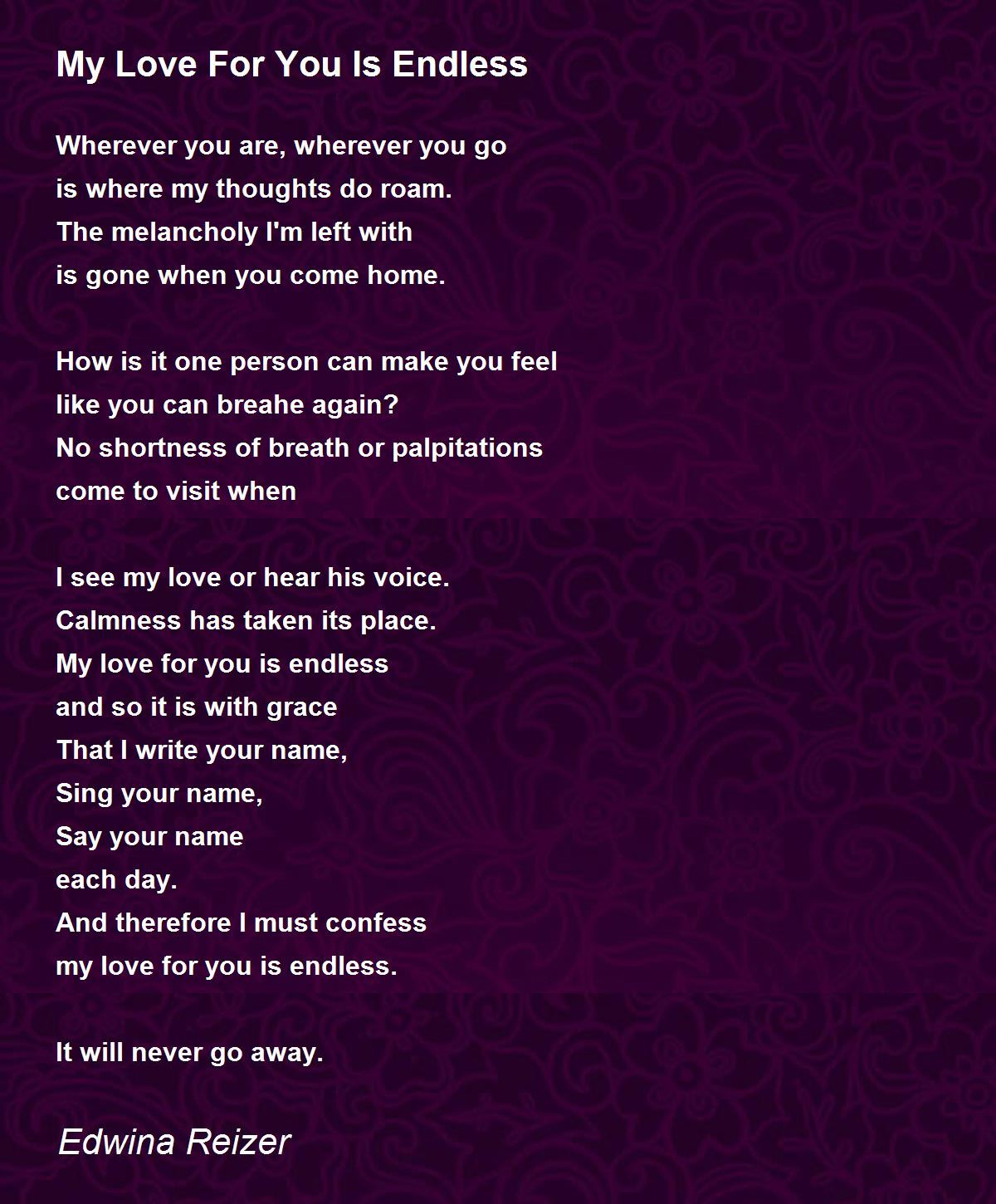 My Love For You Is Endless By Edwina Reizer My Love For You Is Endless Poem