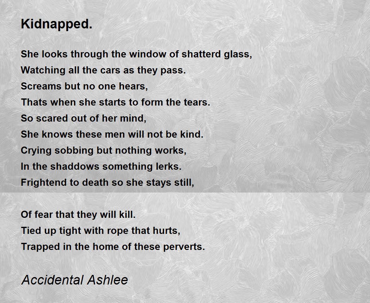 Kidnapped. Kidnapped. Poem by Accidental Ashlee