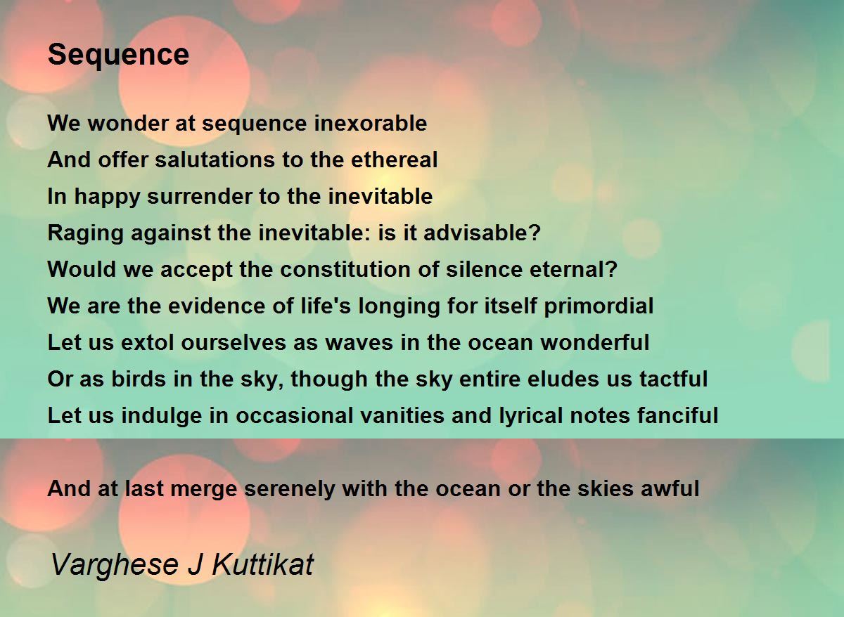 Sequence by Varghese J Kuttikat Sequence Poem