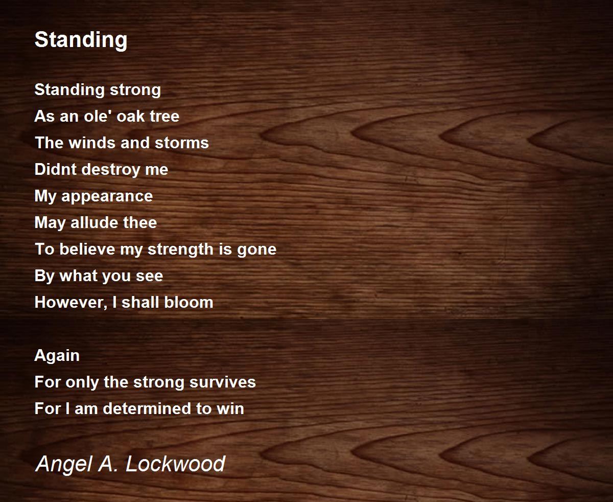 Standing - Standing Poem by Angel A. Lockwood