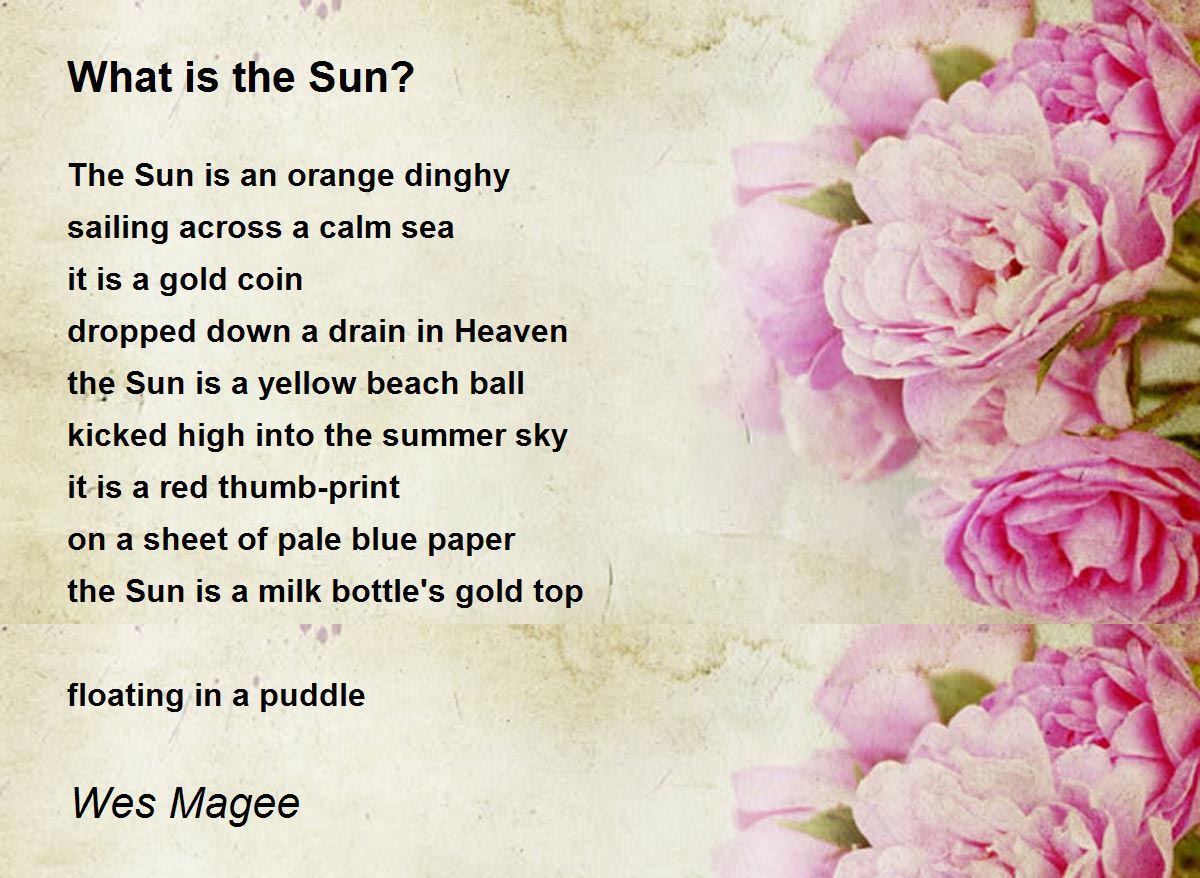 What is the Sun? What is the Sun? Poem by Wes Magee
