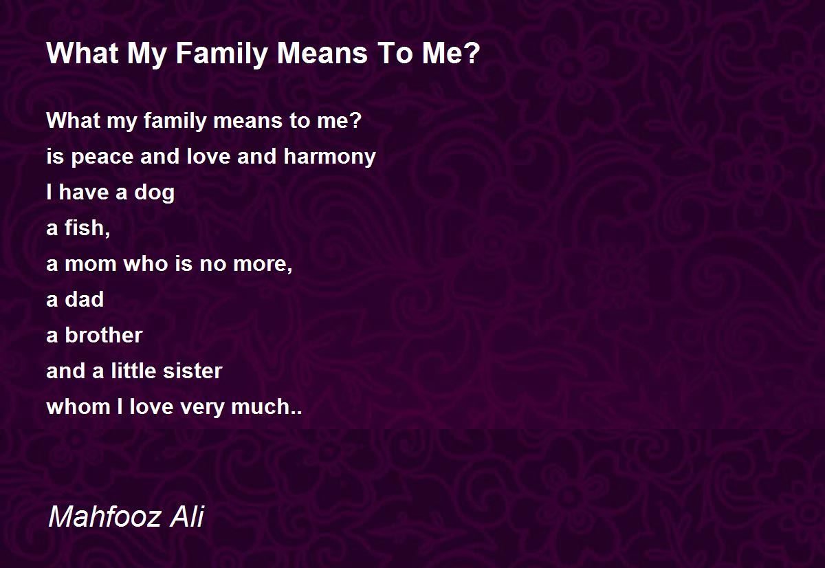 What My Family Means To Me? What My Family Means To Me? Poem by
