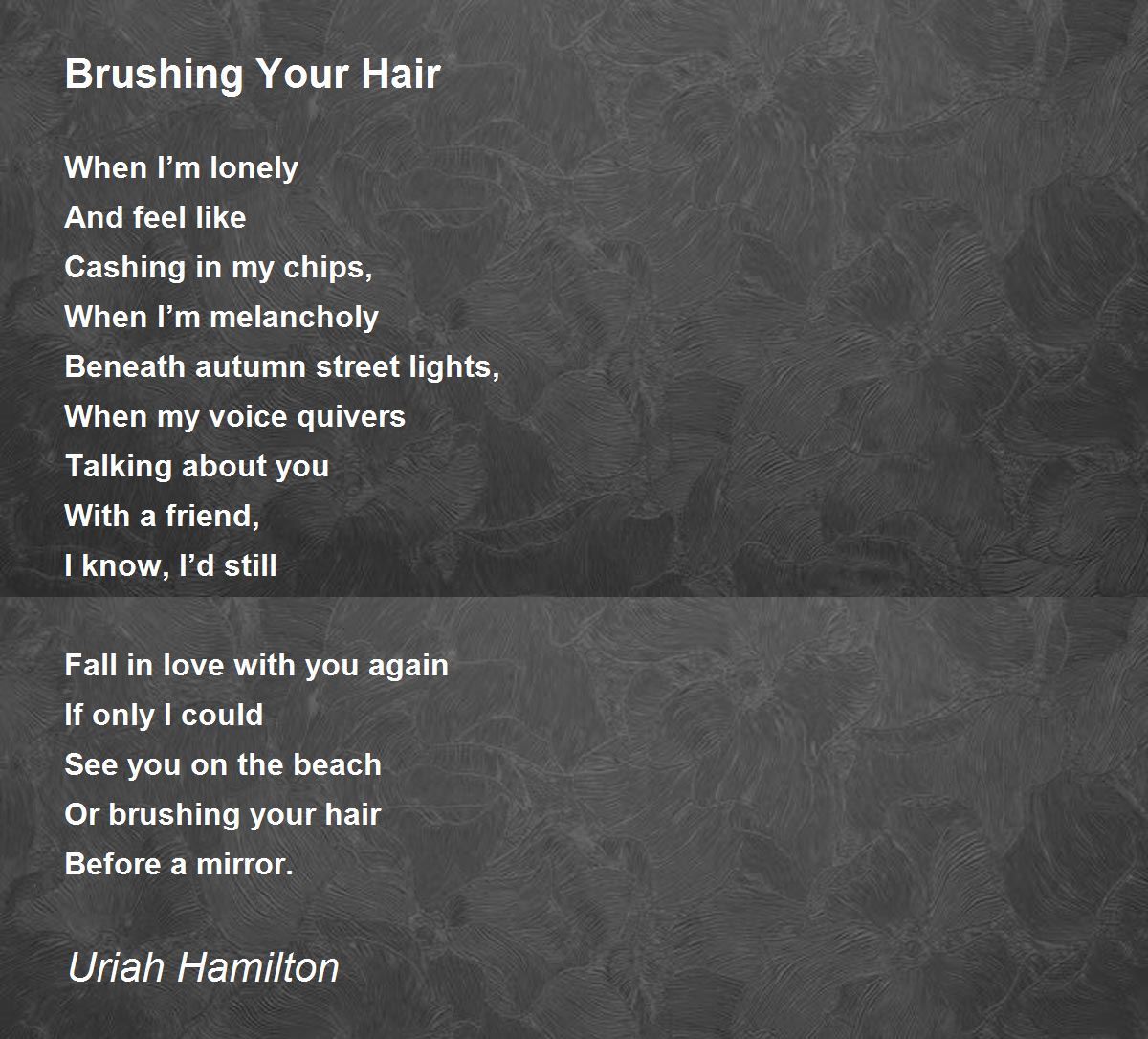 Brushing Your Hair Brushing Your Hair Poem by Uriah Hamilton