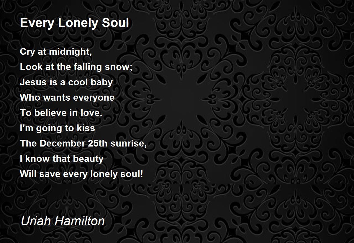 Every Lonely Soul Every Lonely Soul Poem by Uriah Hamilton