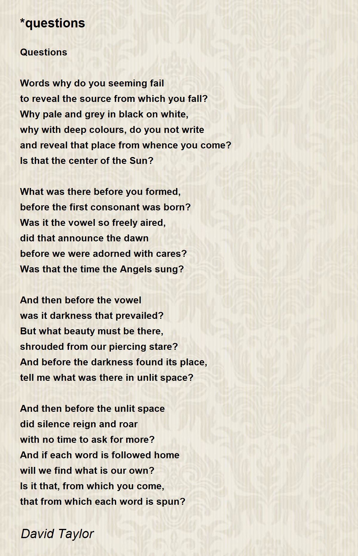 *questions Poem by David Taylor Poem Hunter