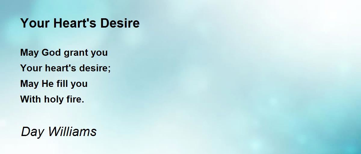 Your Heart's Desire Your Heart's Desire Poem by Day Williams
