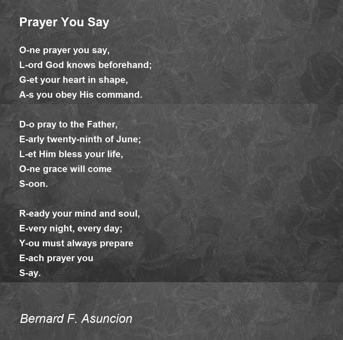 Prayer You Say Prayer You Say Poem By Bernard F Asuncion Prayer You Say Prayer You Say Poem By Bernard F Asuncion