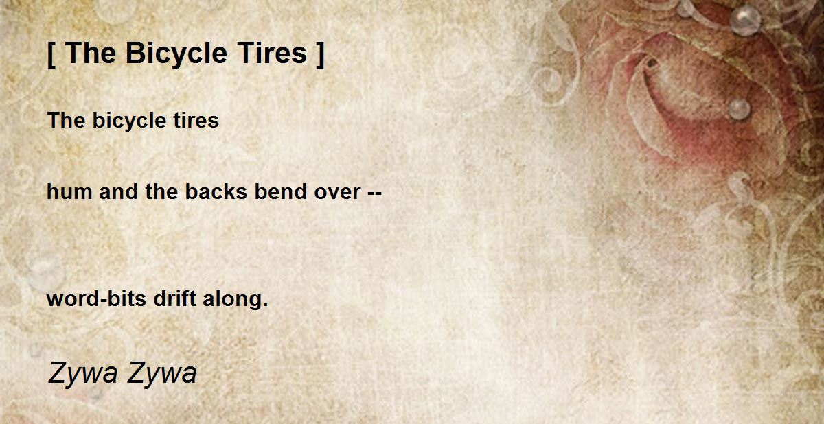 [ The Bicycle Tires ] - [ The Bicycle Tires ] Poem by Zywa Zywa