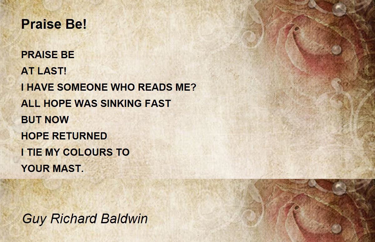 Praise Be! Praise Be! Poem by Guy Richard Baldwin