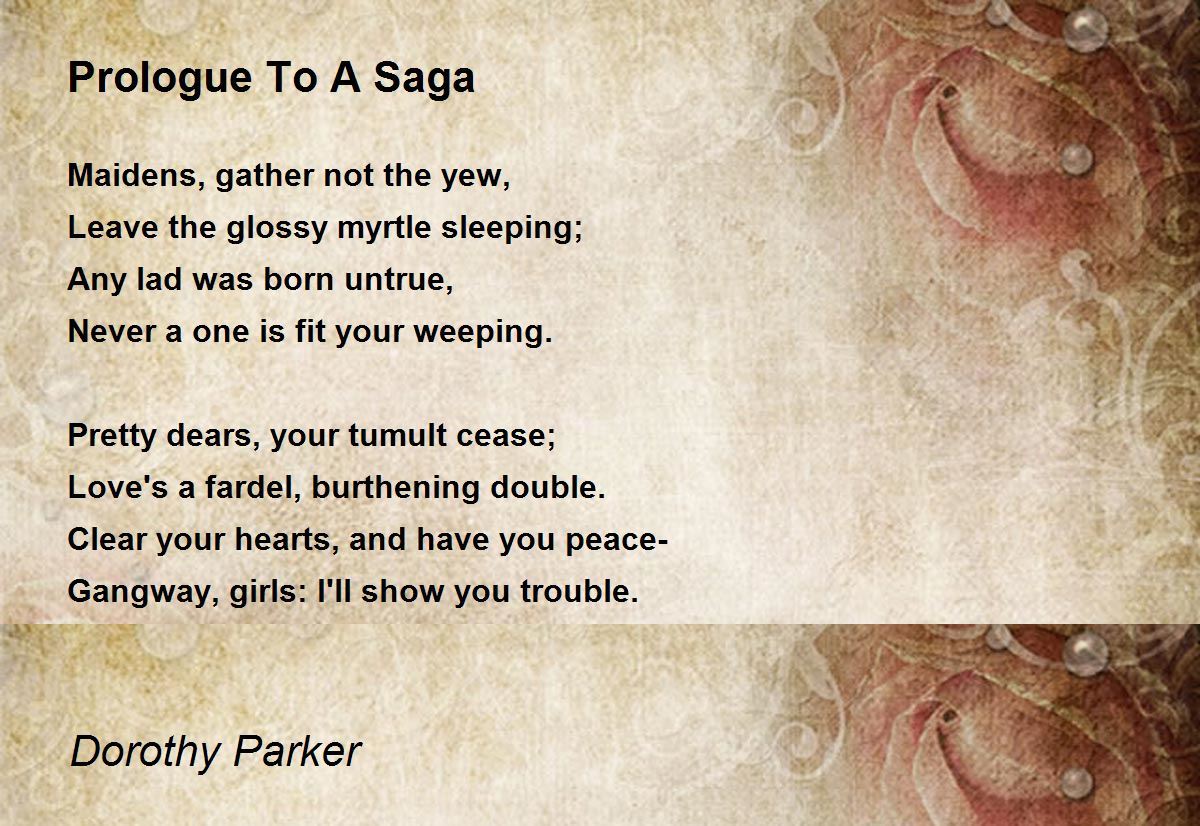 Prologue To A Saga Prologue To A Saga Poem by Dorothy Parker