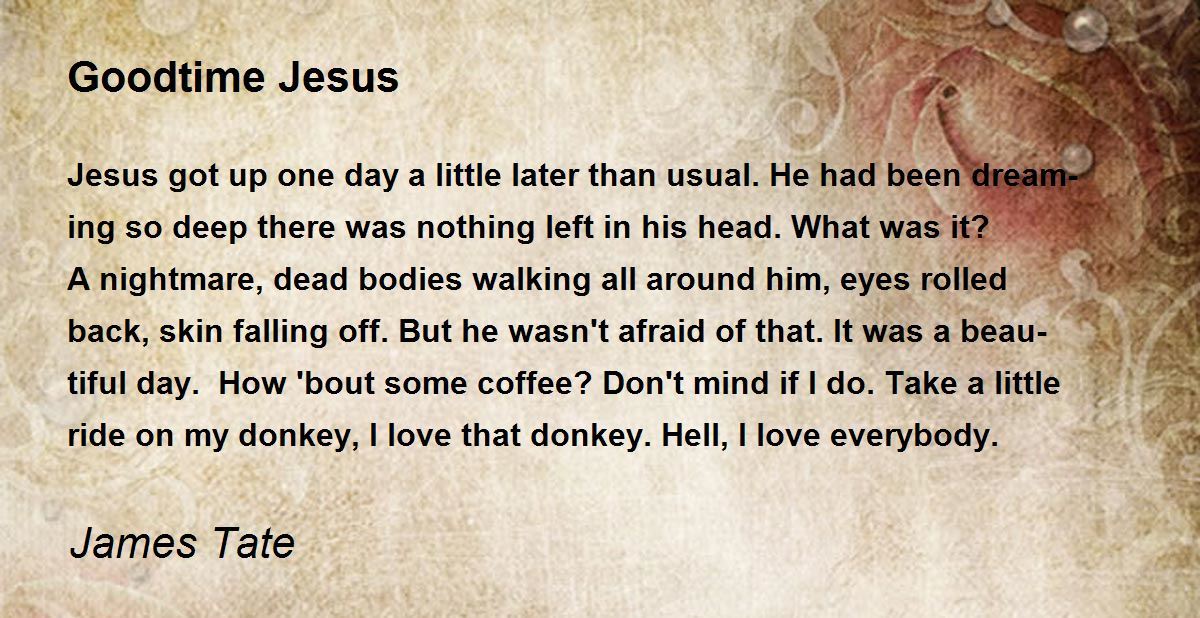 for quotes him quotes love Tate James Jesus Goodtime by  Poem  Poem Hunter