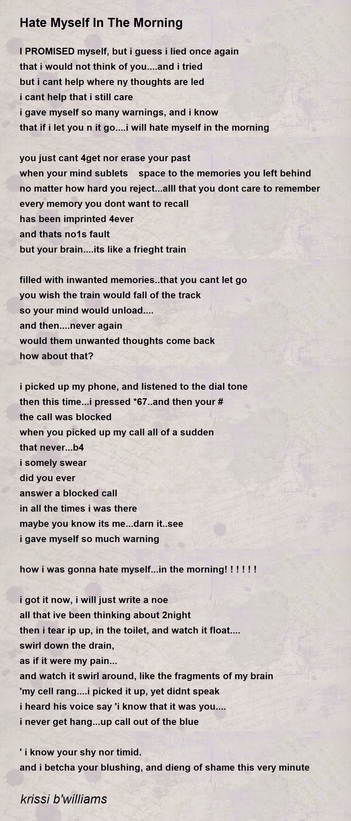 Hate Myself In The Morning Hate Myself In The Morning Poem By Krissi