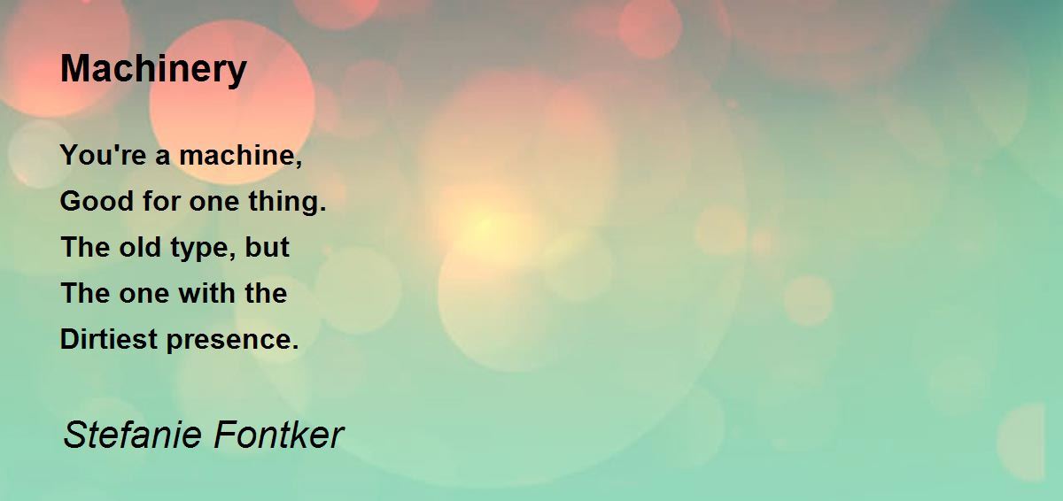 Machinery Poem by Stefanie Fontker Poem Hunter