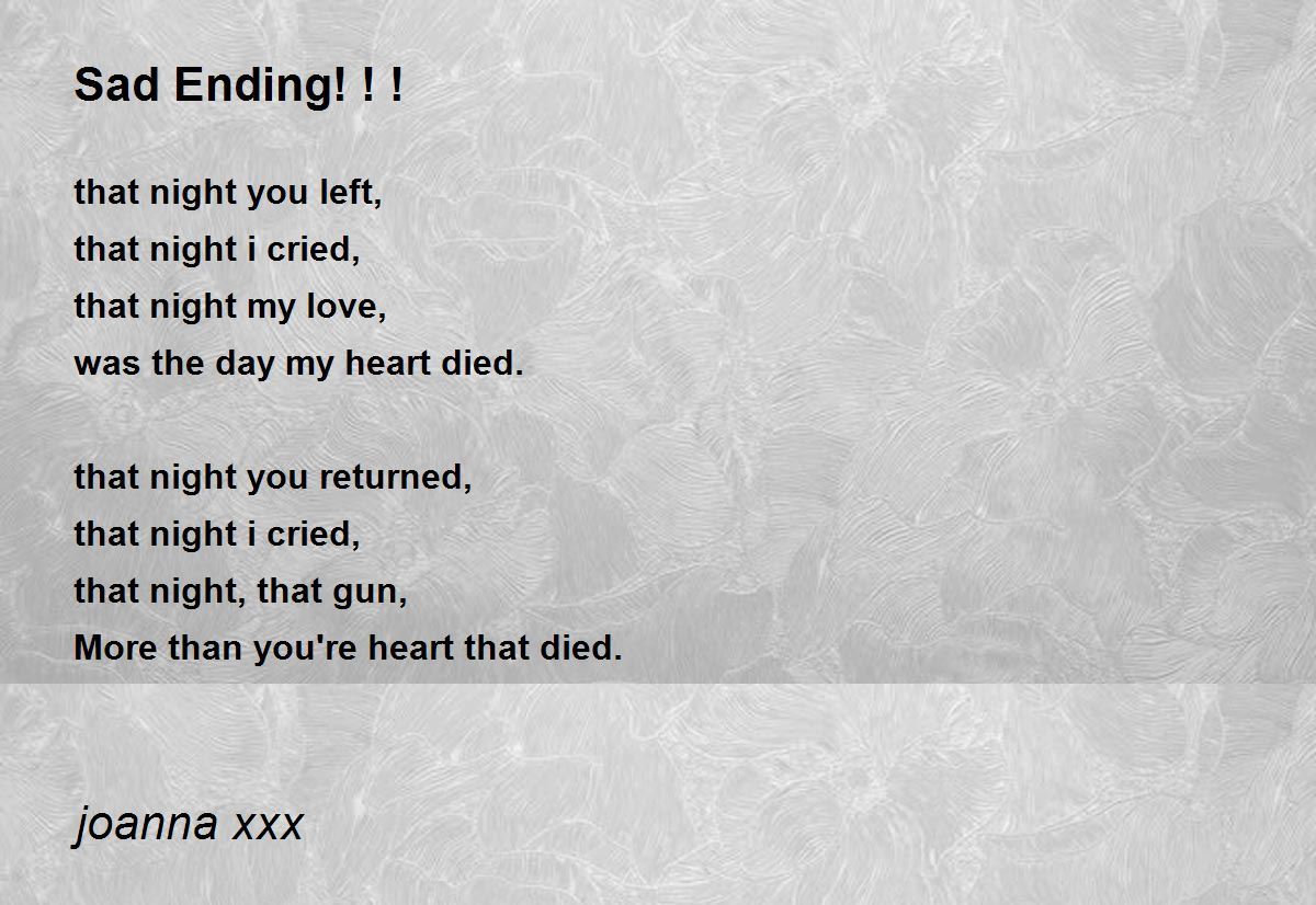 Sad Ending! ! ! Sad Ending! ! ! Poem by joanna xxx