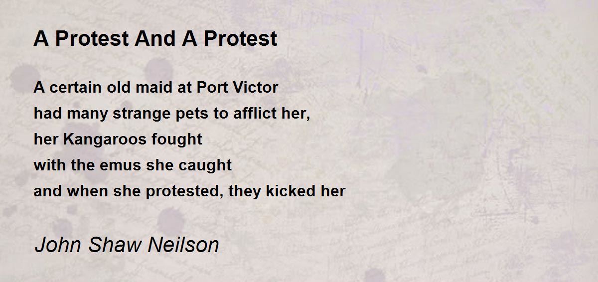 A Protest And A Protest A Protest And A Protest Poem by John Shaw Neilson
