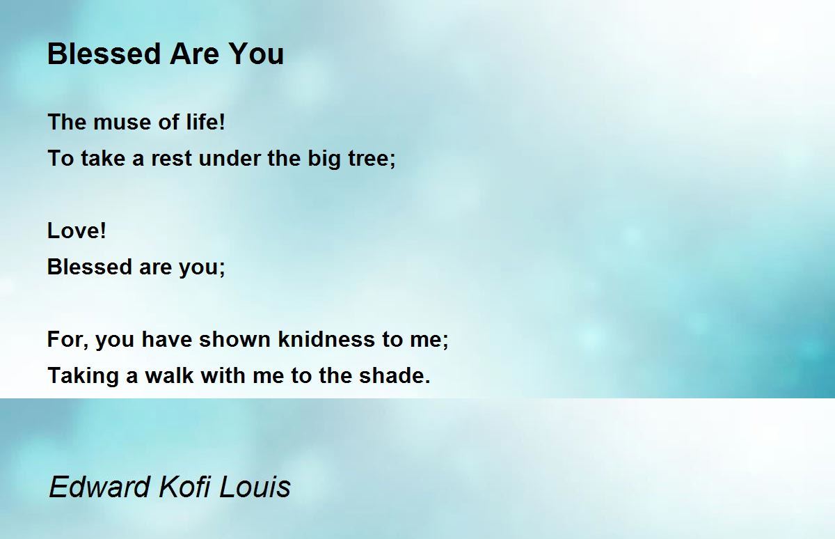 Blessed Are You by Edward Kofi Louis Blessed Are You Poem