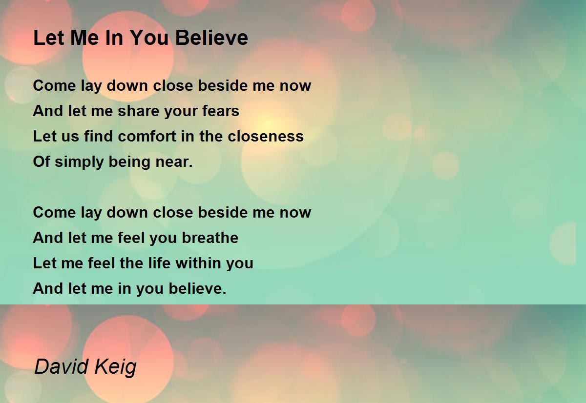 Let Me In You Believe Poem by David Keig - Poem Hunter