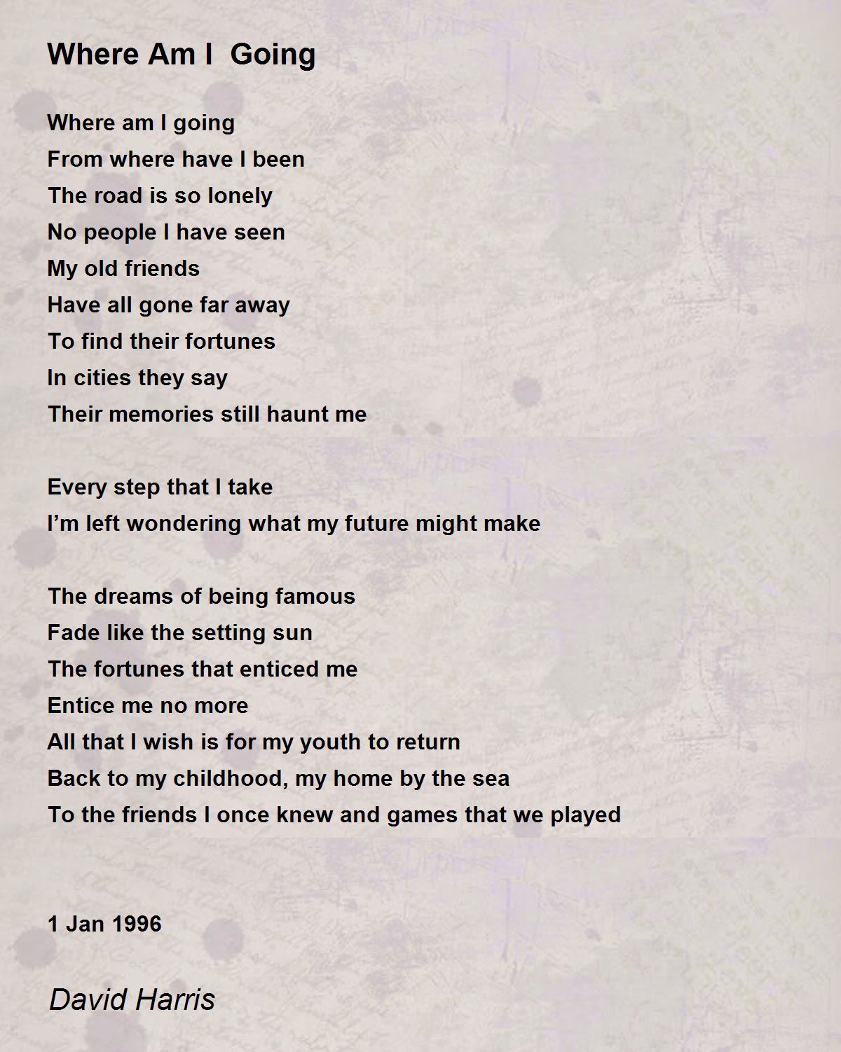 Where Am I Going Where Am I Going Poem by David Harris