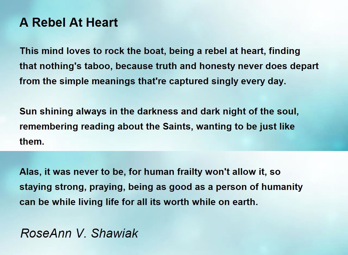 A Rebel At Heart Poem by RoseAnn V. Shawiak - Poem Hunter