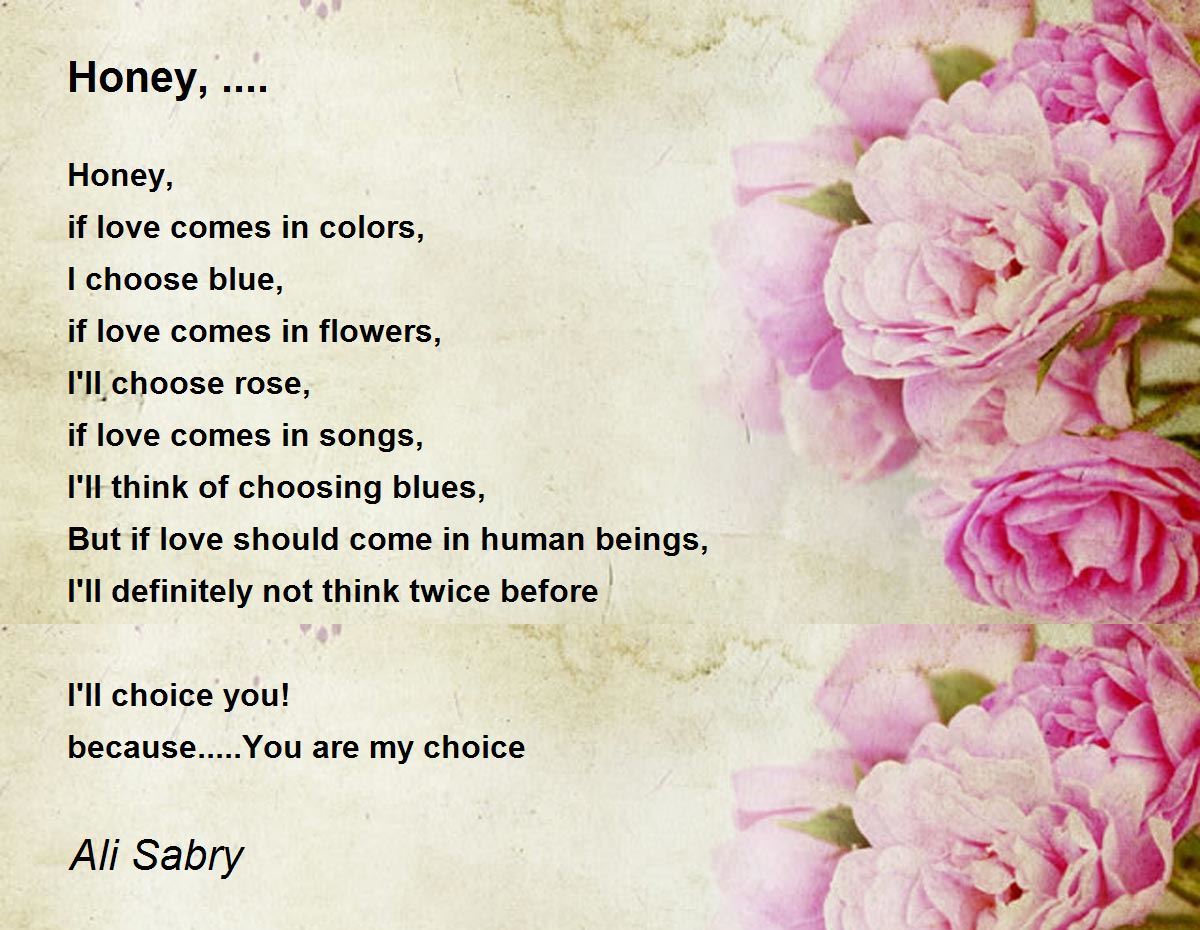 Honey, .... - Honey, .... Poem by Ali Ayoob Sabry Alzahawii™