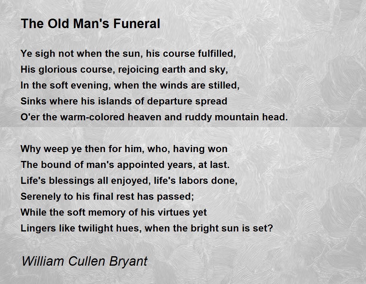 The Old Man's Funeral Poem by William Cullen Bryant - Poem Hunter