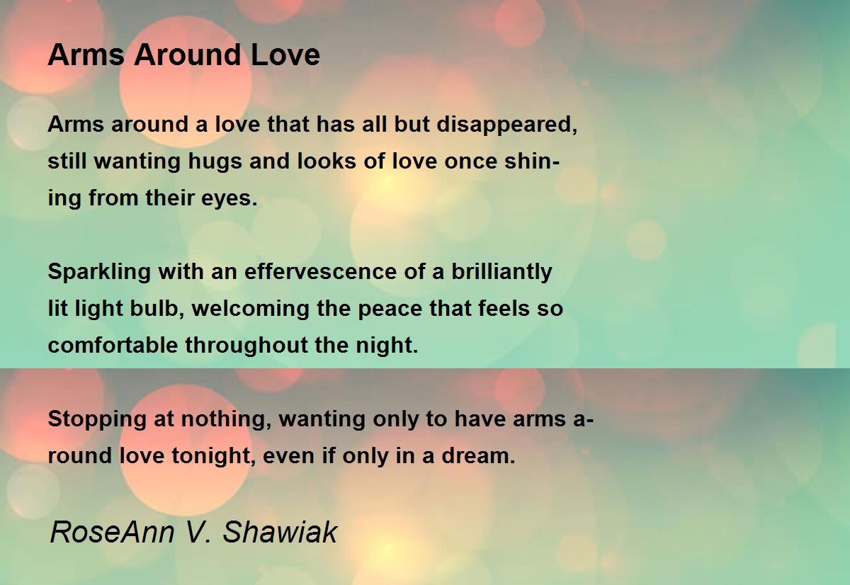 Arms Around Love Arms Around Love Poem by RoseAnn V. Shawiak
