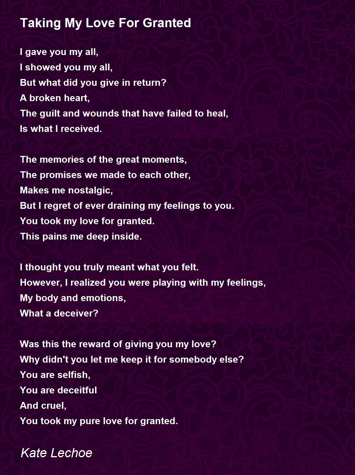 Taking My Love For Granted Taking My Love For Granted Poem By Kate Lechoe