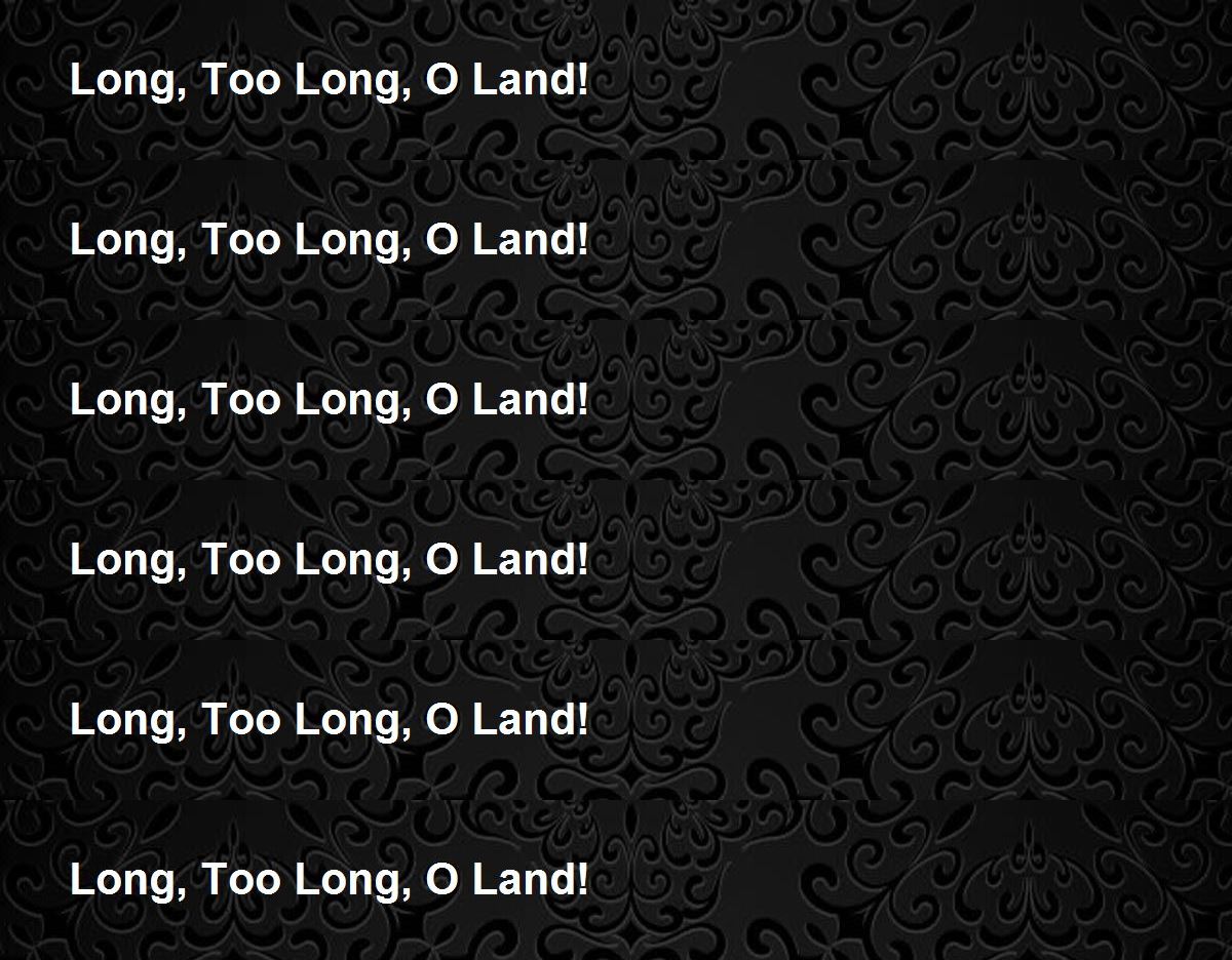 Long, Too Long, O Land! Poem by Walt Whitman Poem Hunter