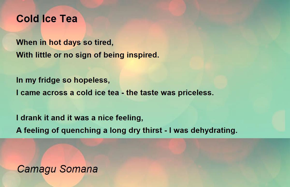 Cold Ice Tea Cold Ice Tea Poem by Camagu Somana