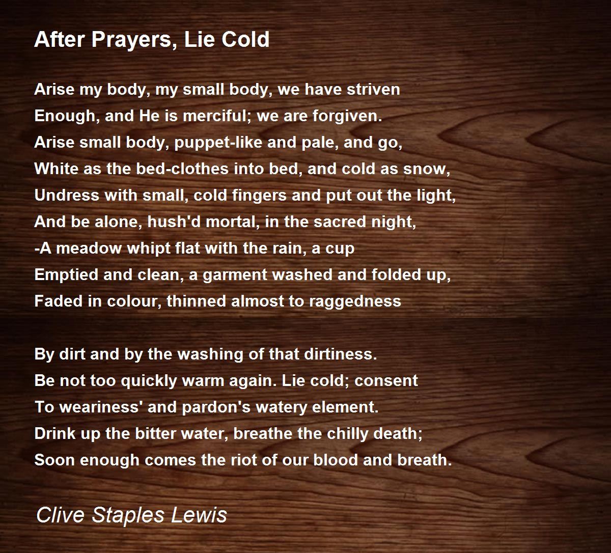 After Prayers, Lie Cold After Prayers, Lie Cold Poem by Clive Staples