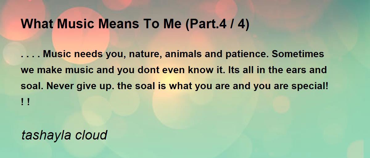 What Music Means To Me (Part.4 / 4) What Music Means To Me (Part.4 /