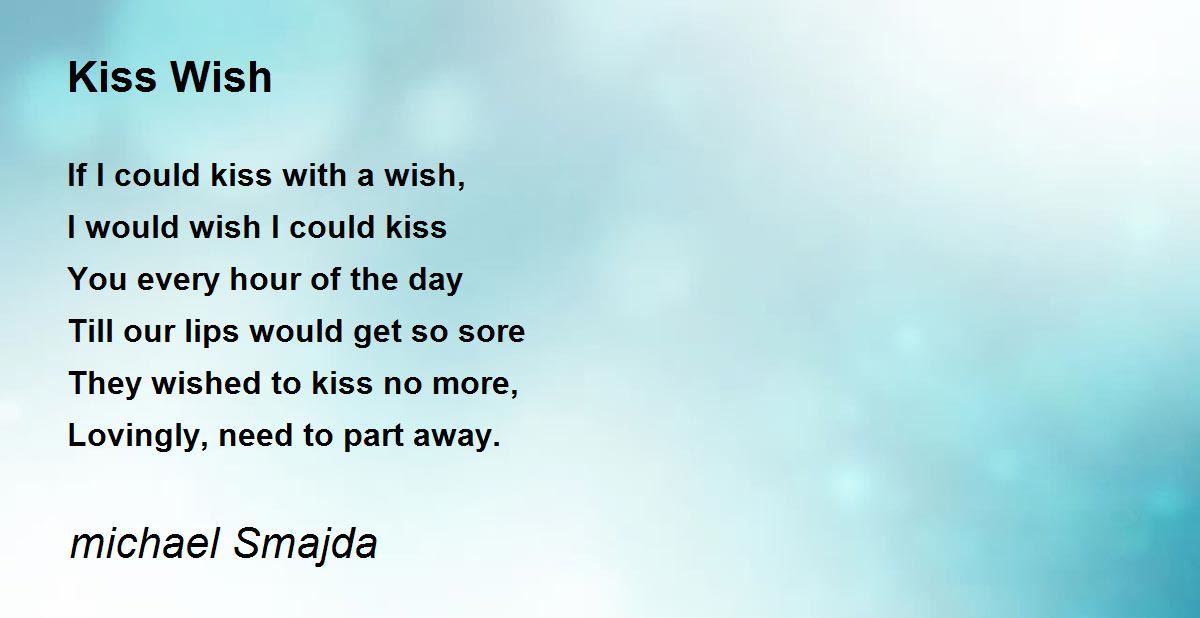 Kiss Wish Kiss Wish Poem by michael Smajda