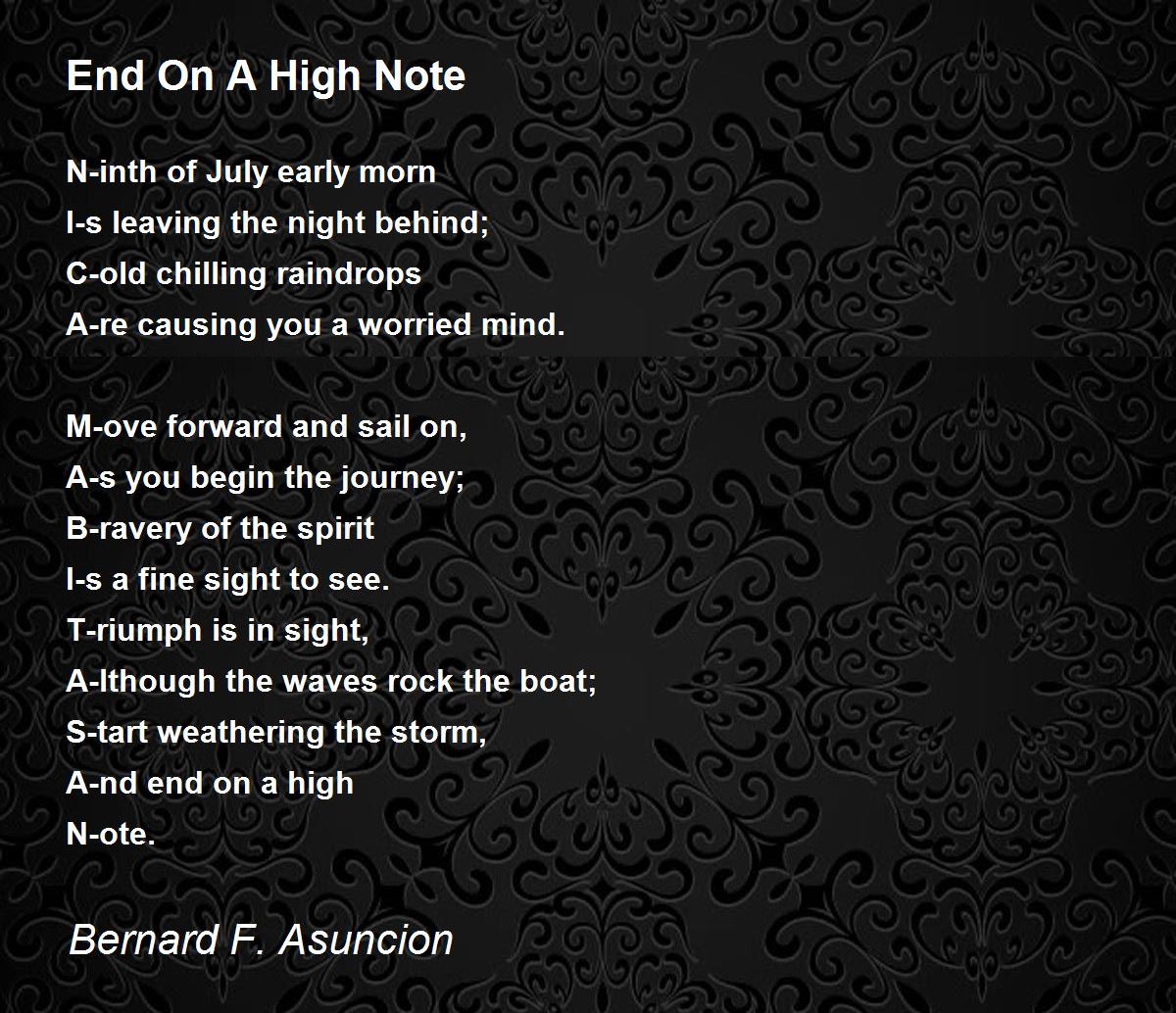 End On A High Note End On A High Note Poem By Bernard F Asuncion
