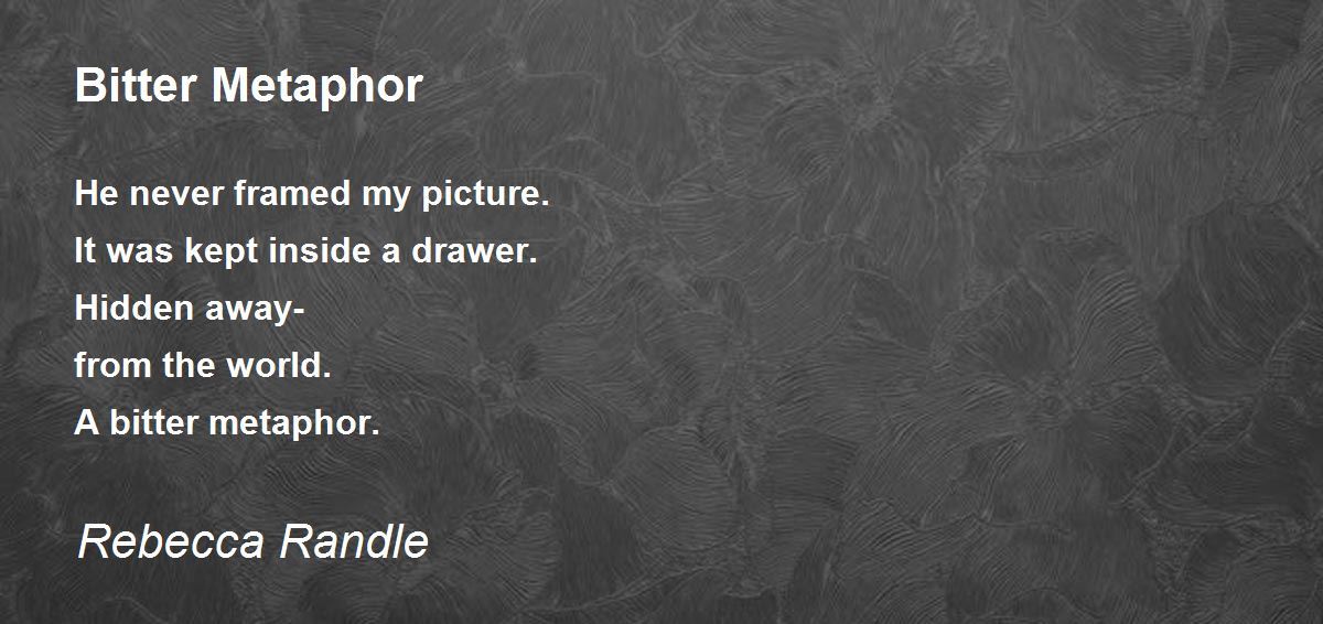 Bitter Metaphor Bitter Metaphor Poem by Rebecca Randle