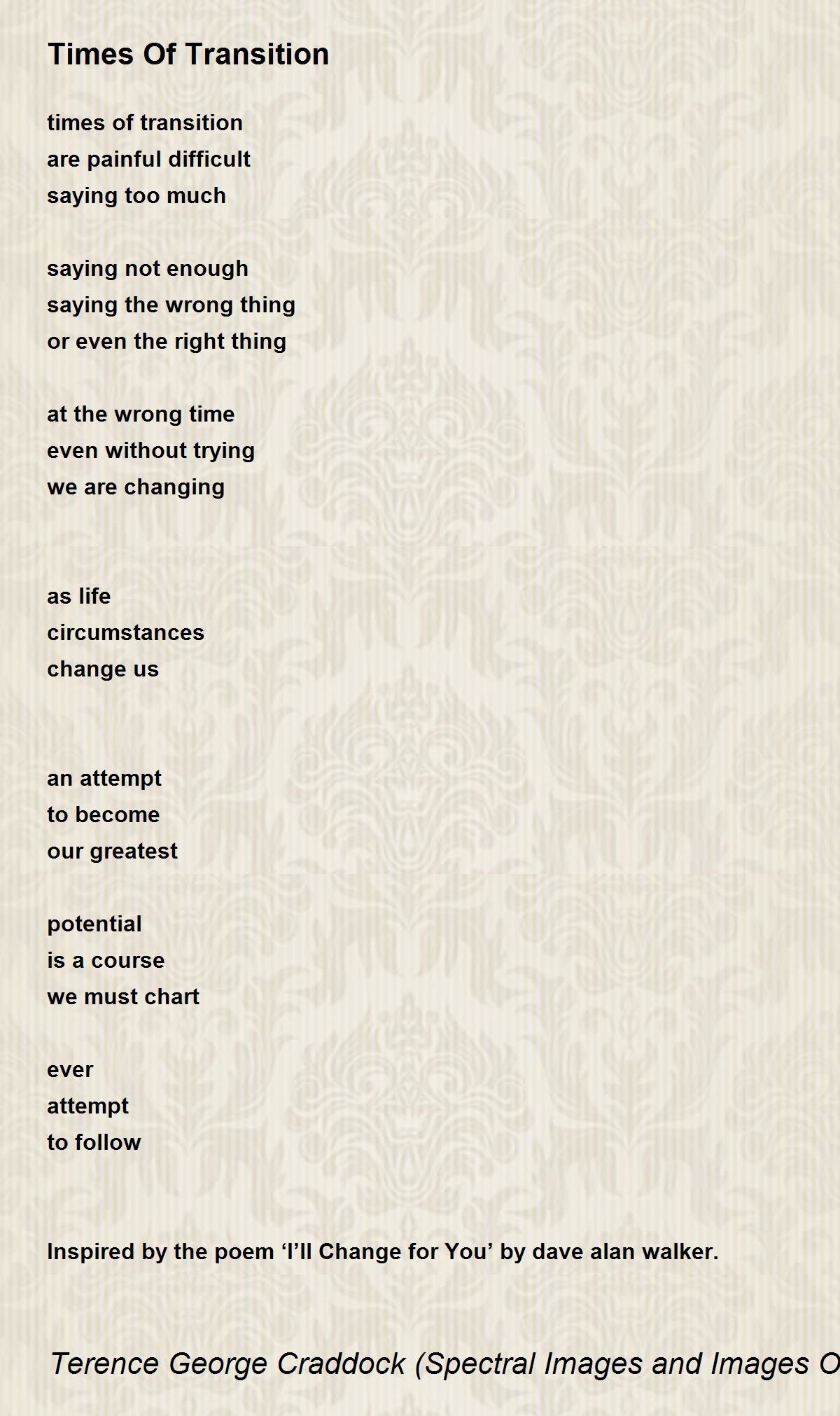 Times Of Transition Times Of Transition Poem by Terence