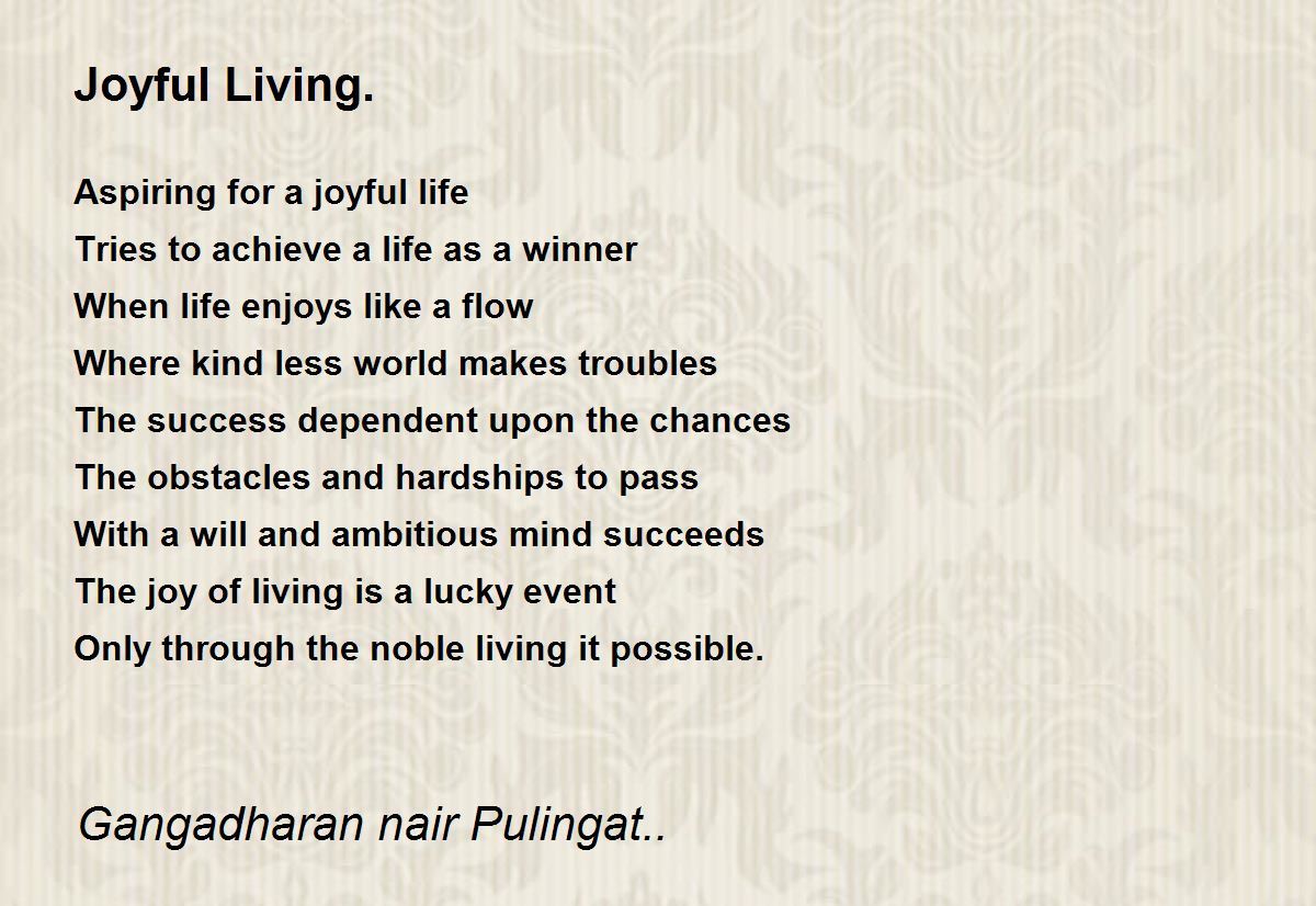 Joyful Living. Joyful Living. Poem by Gangadharan nair Pulingat..