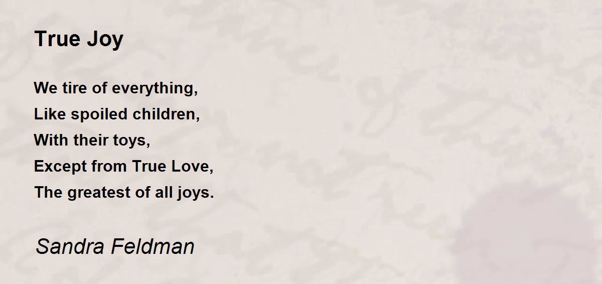 True Joy True Joy Poem by Sandra Feldman