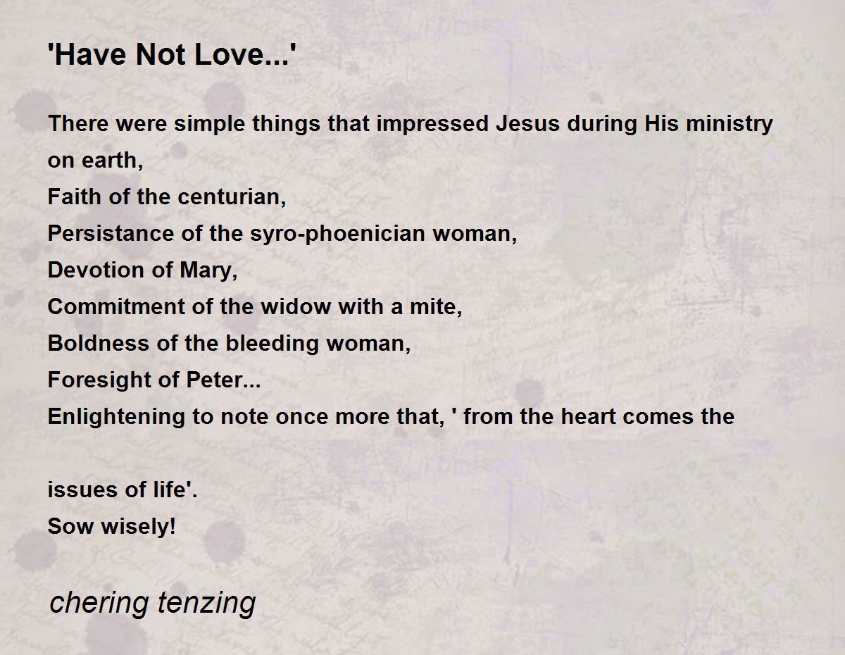 'Have Not Love...' Poem by chering tenzing Poem Hunter