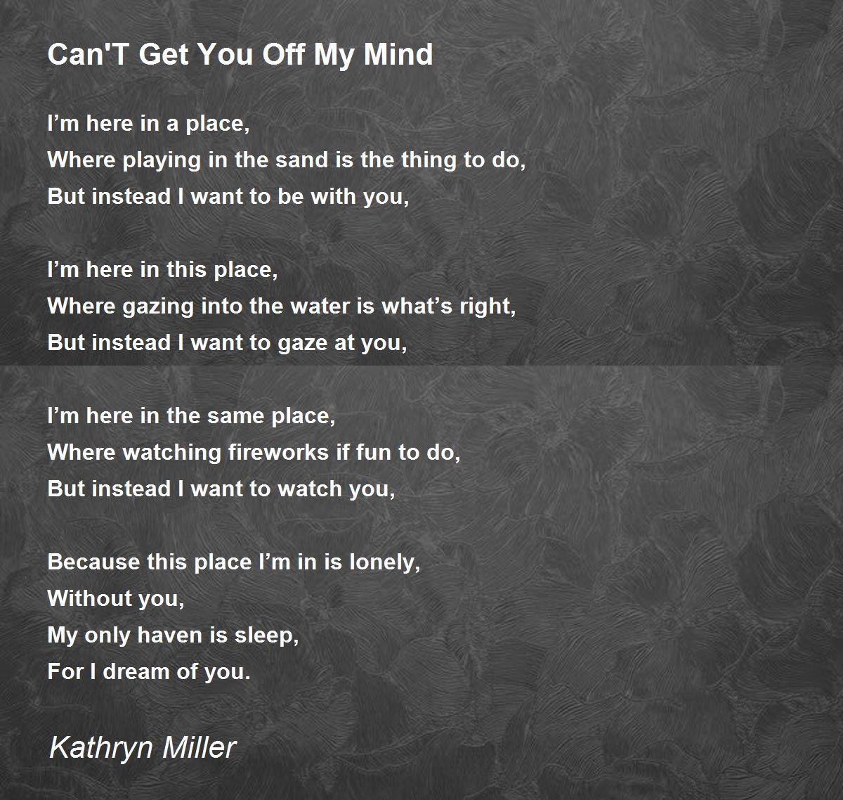 Can'T Get You Off My Mind Can'T Get You Off My Mind Poem by Kathryn