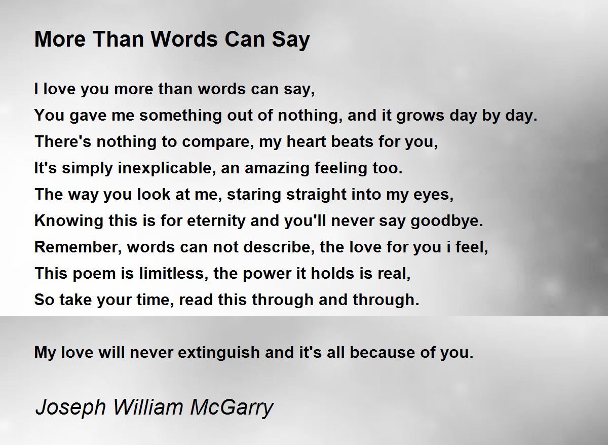More Than Words Can Say By Joseph William Mcgarry More Than Words Can Say Poem
