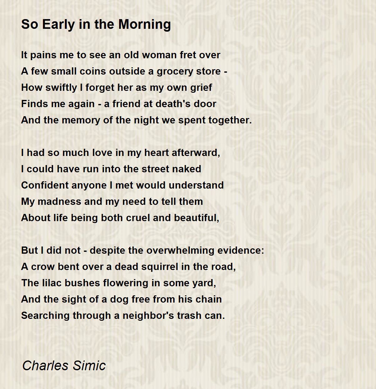 So Early in the Morning So Early in the Morning Poem by Charles Simic