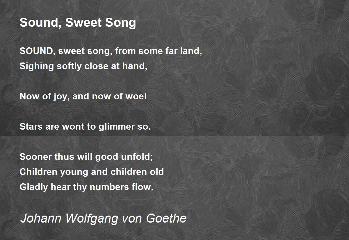 Sound, Sweet Song Poem by Johann Wolfgang von Goethe Poem Hunter