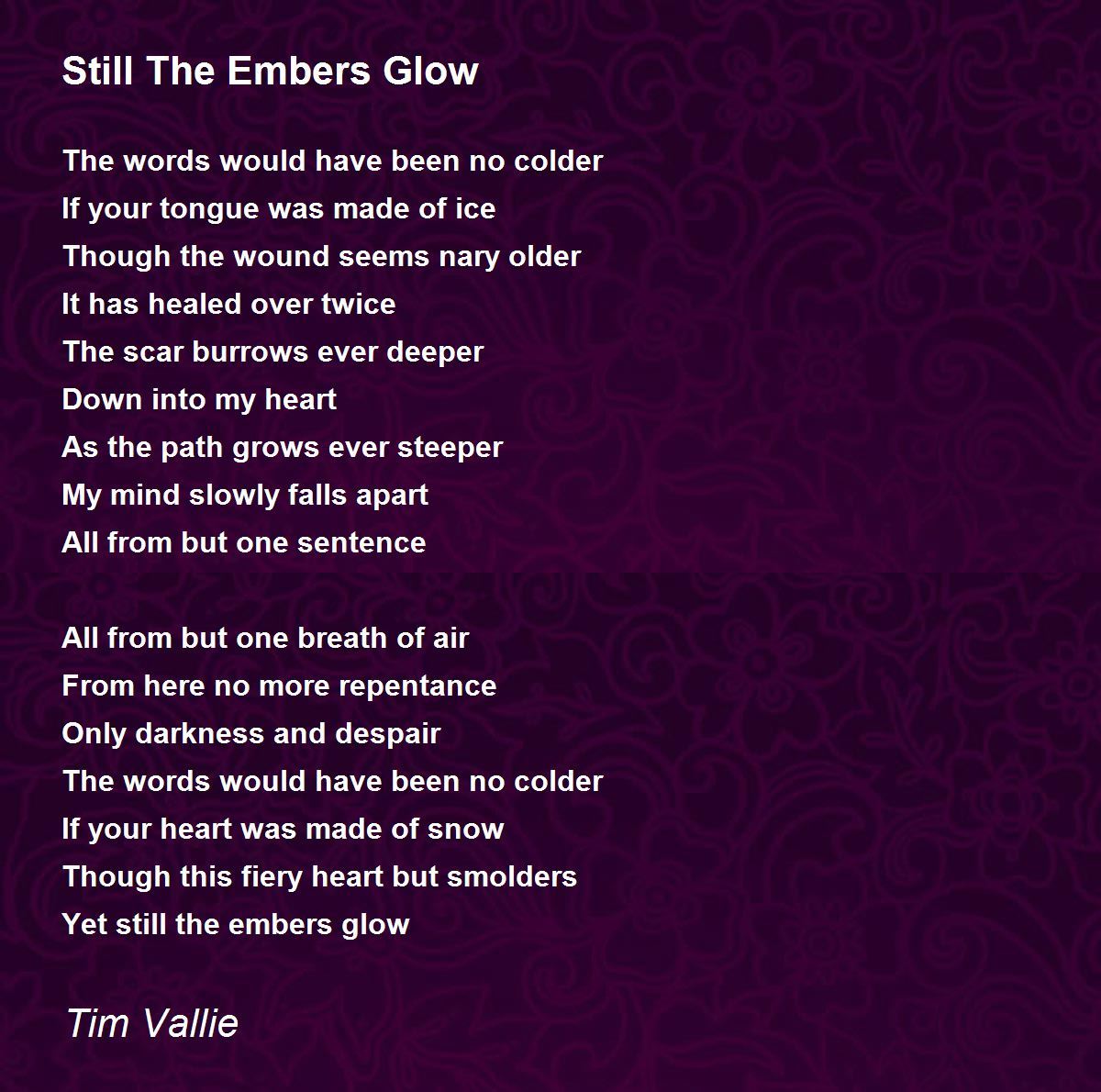 Still The Embers Glow by Tim Vallie - Still The Embers Glow Poem