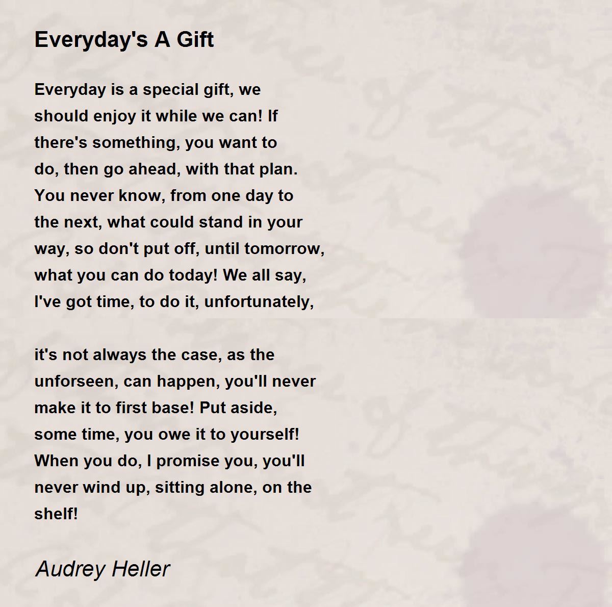 Everyday's A Gift Poem by Audrey Heller Poem Hunter