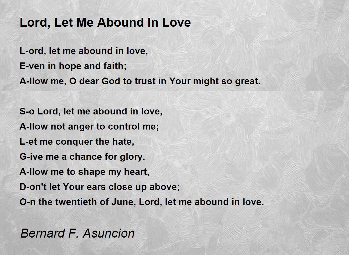 Lord Let Me Abound In Love Lord Let Me Abound In Love Poem By 