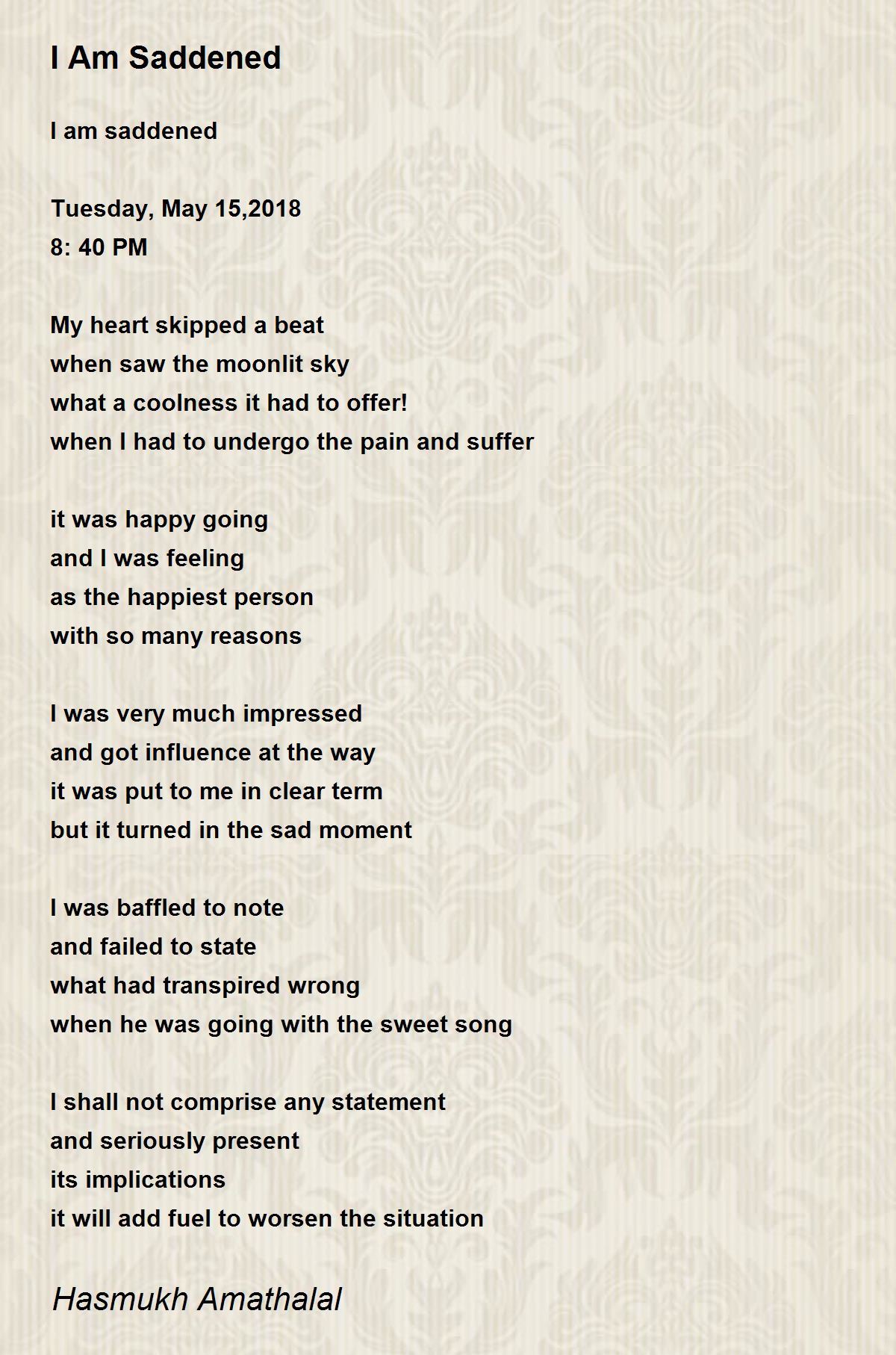 I Am Saddened by Mehta Hasmukh Amathalal I Am Saddened Poem