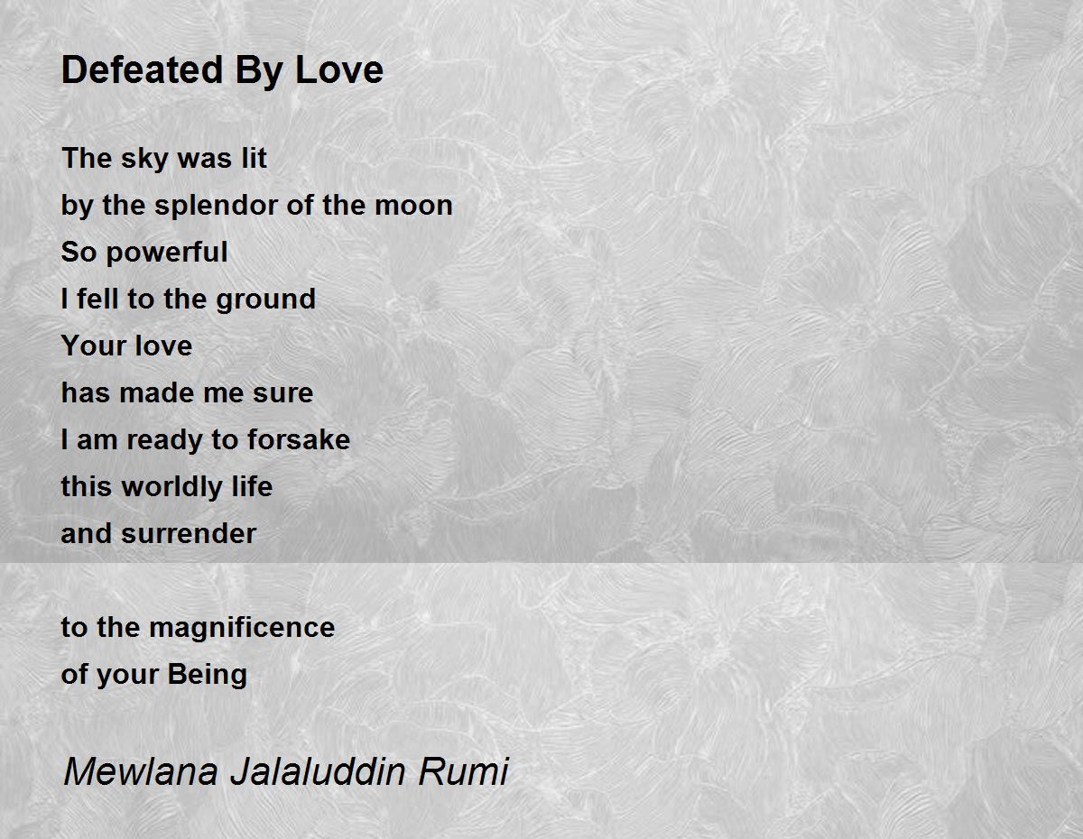 Defeated By Love Poem by Mewlana Jalaluddin Rumi - Poem Hunter