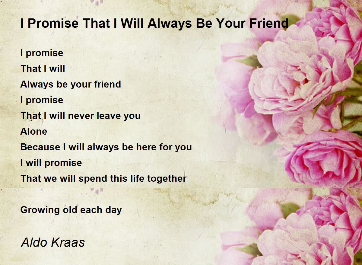 I Promise That I Will Always Be Your Friend I Promise That I Will