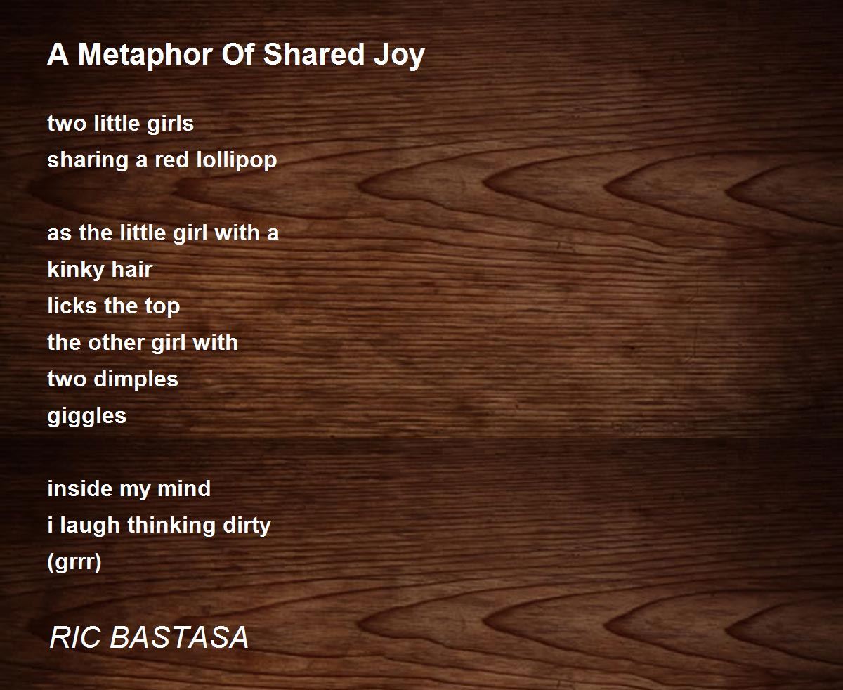 A Metaphor Of Shared Joy A Metaphor Of Shared Joy Poem by RIC BASTASA