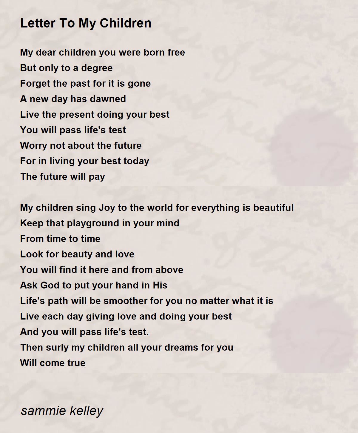 Letter To My Children Letter To My Children Poem By Sammie Kelley